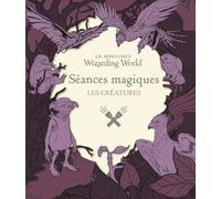 J-K Rowling's Wizarding World - Séances Magiques - Les Créatures