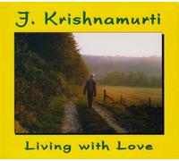 J. Krishnamurti - Living With Love