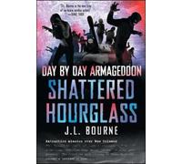 J. L. Bourne Day by Day Armageddon: Shattered Hourglass (Poche)