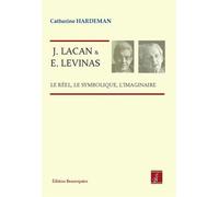 J. Lacan et E. Levinas - Le réel, le symbolique, l'imaginaire