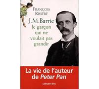 J.M. Barrie – Le Garçon qui ne voulait pas grandir – Éditions Calmann-Lévy