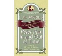 J. M. Barries Peter Pan In and Out of Time Donna R. White (Auteur)
