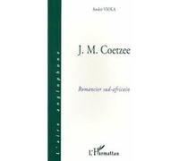 André Viola – J. M. Coetzee : romancier sud‑africain – Broché – Occasion – L'Harmattan