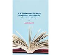 J M Coetzee & The Ethics Of Narrative Tr Alexandra Effe, (Auteur)
