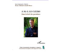J.-M. G. Le Clézio Dans la forêt des paradoxes - Keith Moser - L'harmattan - broché - Essai