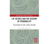 J.M. Keynes and the History of Probability: The Influence of Locke, Leibniz, and Hume