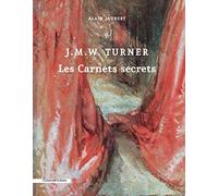 J.M.W. Turner. Les carnets secrets