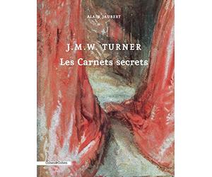 J.M.W. Turner. Les carnets secrets
