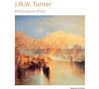 J.M.W. Turner Masterpieces of Art by Rosalind Ormiston Rosalind Ormiston (Auteur)