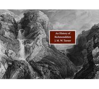 J. M. W. Turner The History of Richmondshire /anglais
