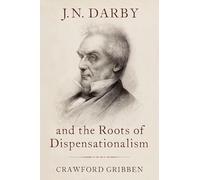 J. N. Darby et les racines du dispensationalisme