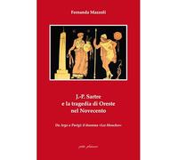 J.-P. Sartre e la tragedia di Oreste nel Novecento. Da Argo a Parigi: il dramma «Les Mouches»