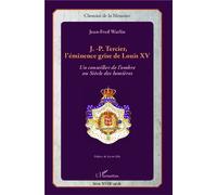 J.-P. Tercier, l'éminence grise de Louis XV Un conseiller de l'ombre au Siècle des lumières - Jean-Fred Warlin - L'harmattan - broché - Etude