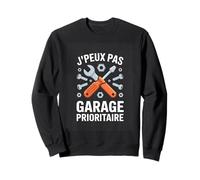 J Peux Pas Garage PRIORITAIRE Mecanicien Humour Sweatshirt