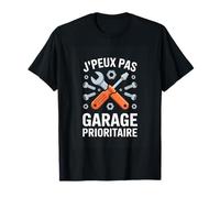 J Peux Pas Garage PRIORITAIRE Mecanicien Humour T-Shirt