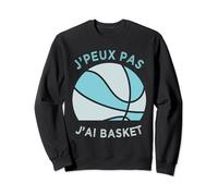 J’peux pas j’ai basket drôle amateur de basketball Sweatshirt