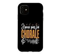 J’Peux Pas J’AI Chorale Humour Choriste Chant Chœur Musique Coque pour iPhone 11