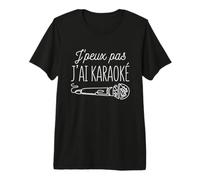 J’Peux Pas J’AI Karaoké Humour Chanson Musique Chant Micro T-Shirt Haut de Gamme