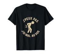 J’peux pas j’ai mal au dos - Humour Douleur Quotidienne T-Shirt