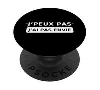 J’Peux Pas j’AI Pas Envie Humour flemme Sarcastique PopSockets PopGrip Adhésif