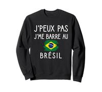 J’Peux Pas J’me Barre au Brésil Humour Voyage Vacances Sweatshirt