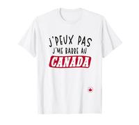 J’Peux Pas J’me Barre Au Canada Humour T-Shirt