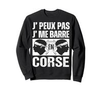 J' Peux Pas J' Me Barre en Corse Humour Corsica Cadeau Sweatshirt
