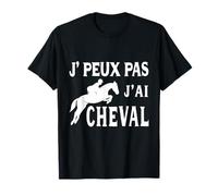 J' Peux Pas J'ai Cheval - Cadeau Noël Fans De Cheval Humour T-Shirt