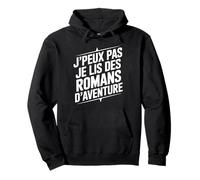 J’peux pas je lis des romans d’aventure passion lecture Sweat à Capuche