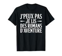 J’peux pas je lis des romans d’aventure passion lecture T-Shirt