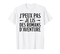 J’peux pas je lis des romans d’aventure passion lecture T-Shirt