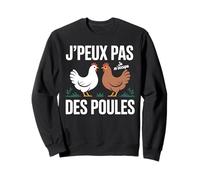 J’Peux Pas Je M’occupe des Poules Humour Éleveur Poulailler Sweatshirt