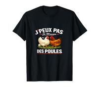 J’Peux Pas Je M’Occupe des Poules T-Shirt