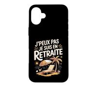 J Peux Pas Je suis en Retraite Plage Vacances Coque pour iPhone 16 Plus