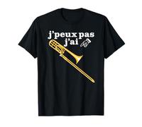 "J’peux pas" Une Blague Drôle Trombone pour Fier Tromboniste T-Shirt