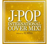 J-POP INTERNATIONAL COVER MIX!