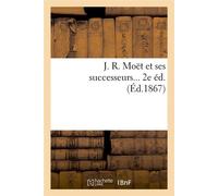 Collectif – J. R. Moët et ses successeurs – Éd. 1867 – Broché