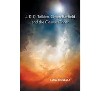 J. R. R. Tolkien, Owen Barfield And The Cosmic Christ