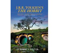 J. R. R. Tolkien's "The Hobbit": Realizing History Through Fantasy: A Critical Companion