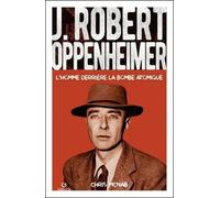 J. Robert Oppenheimer - L'homme Derrière La Bombe Atomique