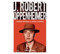 J. Robert Oppenheimer L'homme derrière la bombe atomique - Chris McNab - Gremese - broché - Biographie