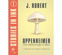 J. Robert Oppenheimer: The Gatherings of Men