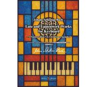 J.S.バッハ：リュートとラウテンヴェルク作品の鍵盤用実用譜集【原典資料付】 Vol.1