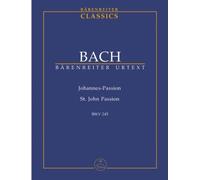 バッハ, J. S.: ヨハネ受難曲 BWV 245/ベーレンライター社新モーツァルト全集に基づく全曲版スコア