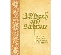 J.S. Bach and Scripture: Glosses from the Calov Bible Commentary