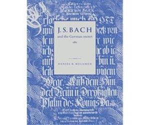 J. S. Bach And The German Motet Daniel R. Melamed (Auteur)