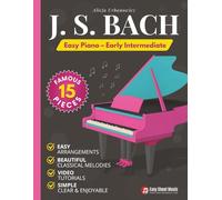 J.S. Bach - Easy Piano - Early Intermediate: 15 Famous Pieces - Sheet Music for Kids, Teens & Adults