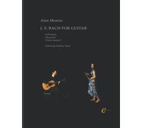 J. S. Bach for Guitar: 4 Preludes, Chaconne, Violin Sonata 3