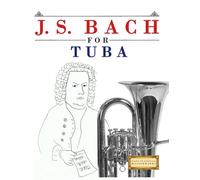J. S. Bach for Tuba: 10 Easy Themes for Tuba Beginner Book