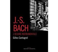 J-S Bach l'œuvre instrumentale Gilles Cantagrel (Auteur)